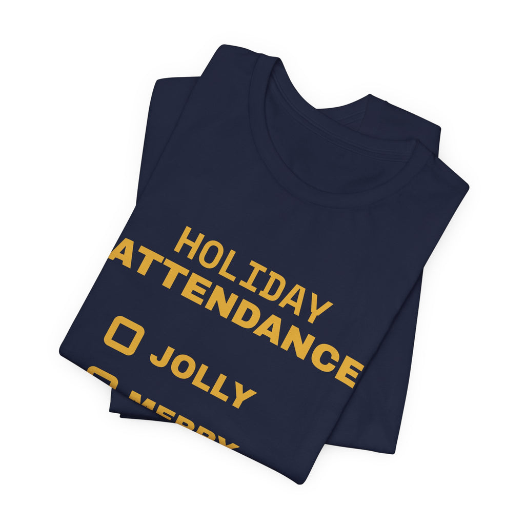 Holiday Attendance: Technically Present Tee (Gold)