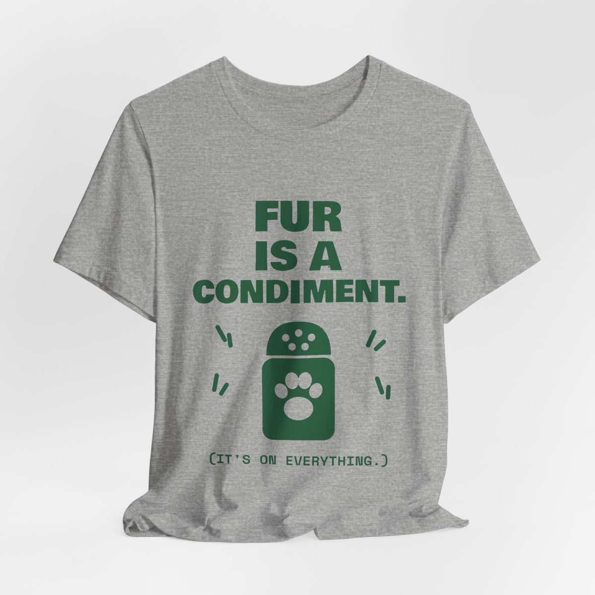 Fur Is a Condiment Tee (Forest Green Ink)