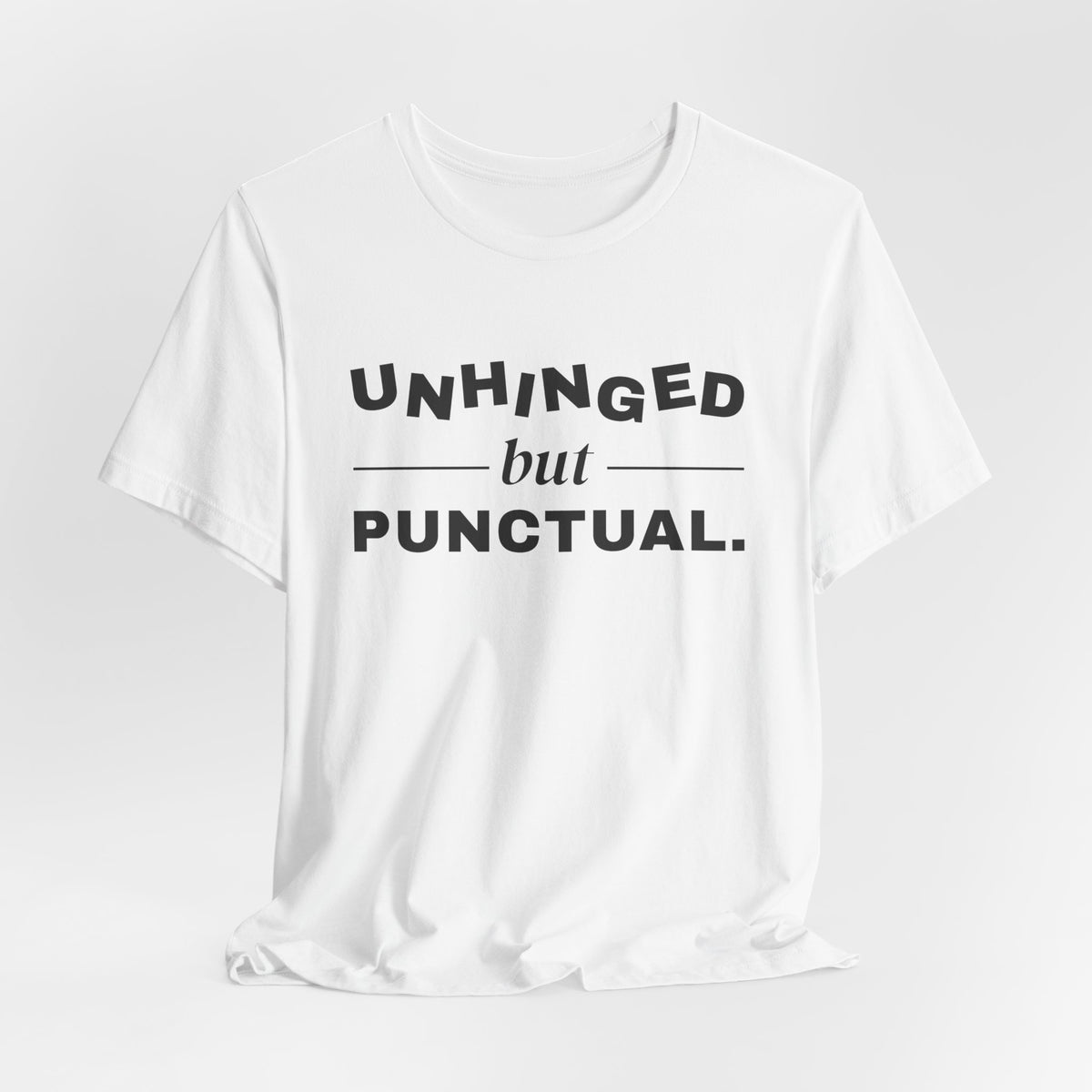 Unhinged but Punctual Tee (Light)