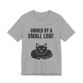 Owned by a Small Loaf Tee (Light)