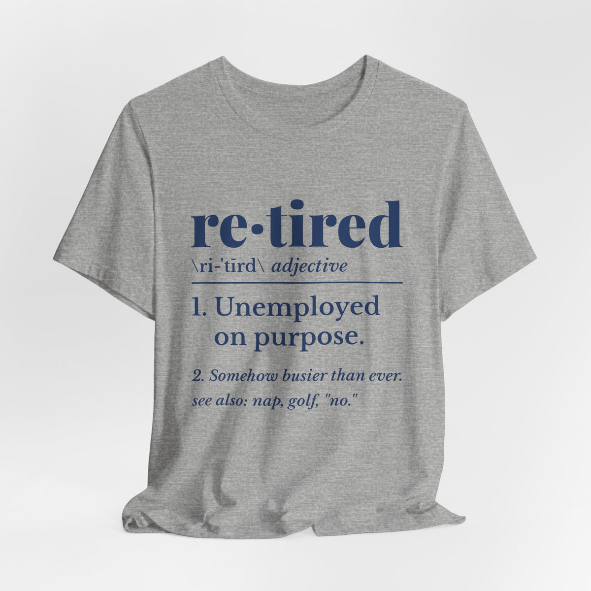 Retired: Unemployed on Purpose Tee (Navy Blue Ink)