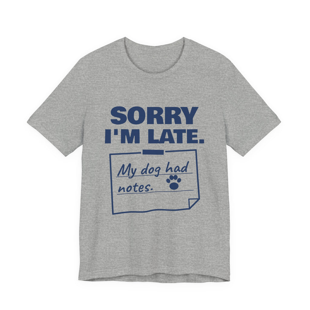 Sorry I'm Late. My Dog Had Notes. Tee (Navy Blue Ink)