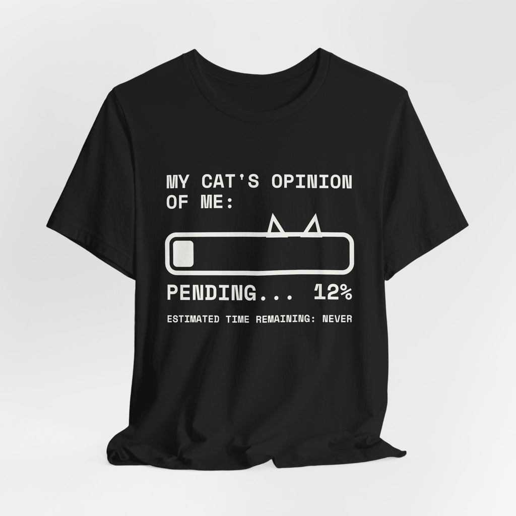 My Cat's Opinion of Me: Pending Tee (Dark)