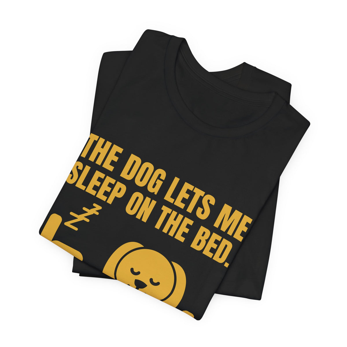 The Dog Lets Me Sleep on the Bed. Sometimes Tee (Gold)