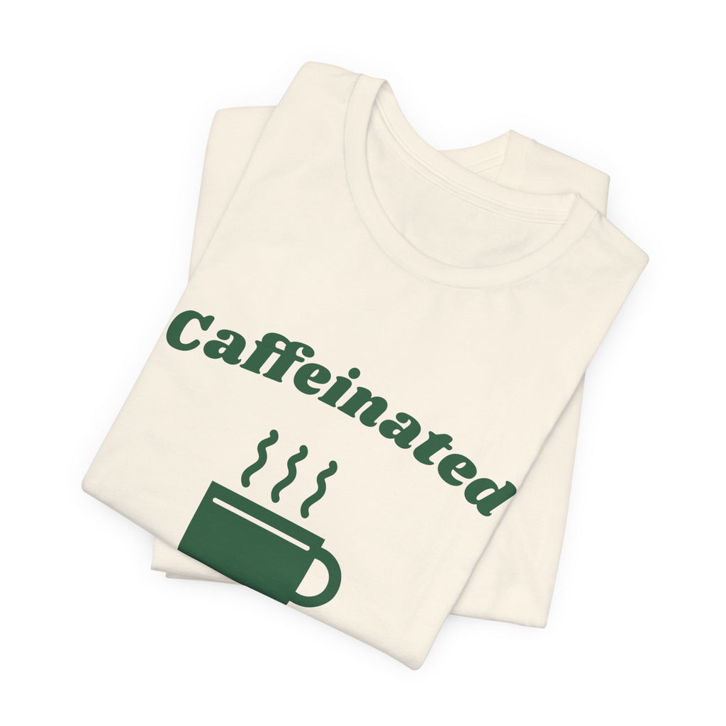 Caffeinated Enough to Be Polite Tee (Forest Green Ink)