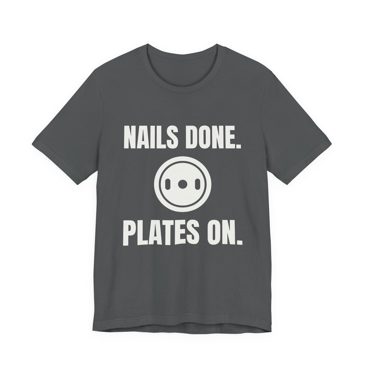 Nails Done. Plates On Tee (Dark)