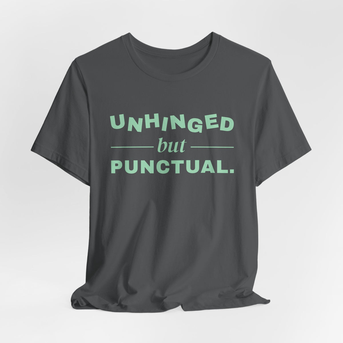 Unhinged but Punctual Tee (Mint Green Ink)