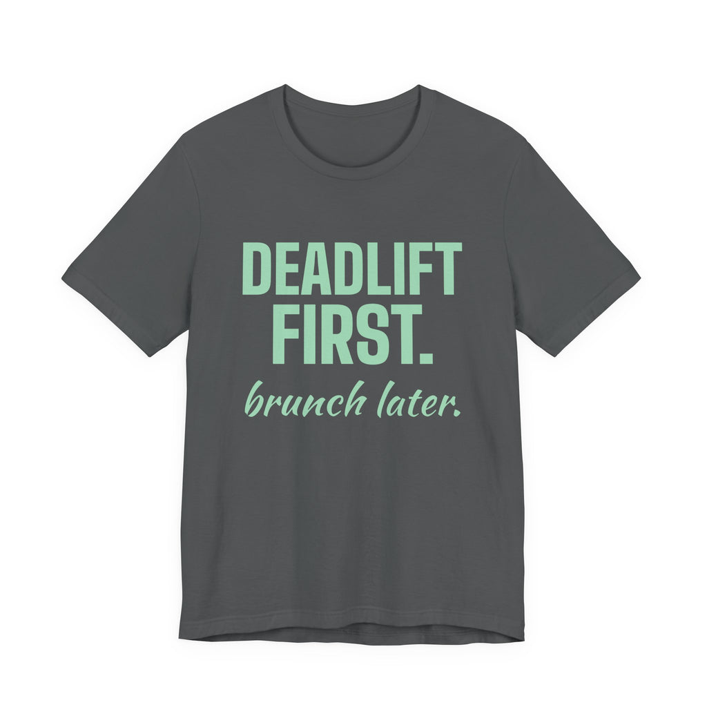 Deadlift First. Brunch Later Tee (Mint Green Ink)