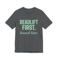 Deadlift First. Brunch Later Tee (Mint Green Ink)