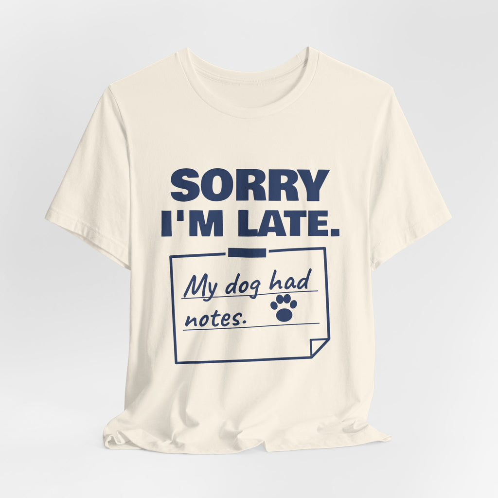 Sorry I'm Late. My Dog Had Notes. Tee (Navy Blue Ink)