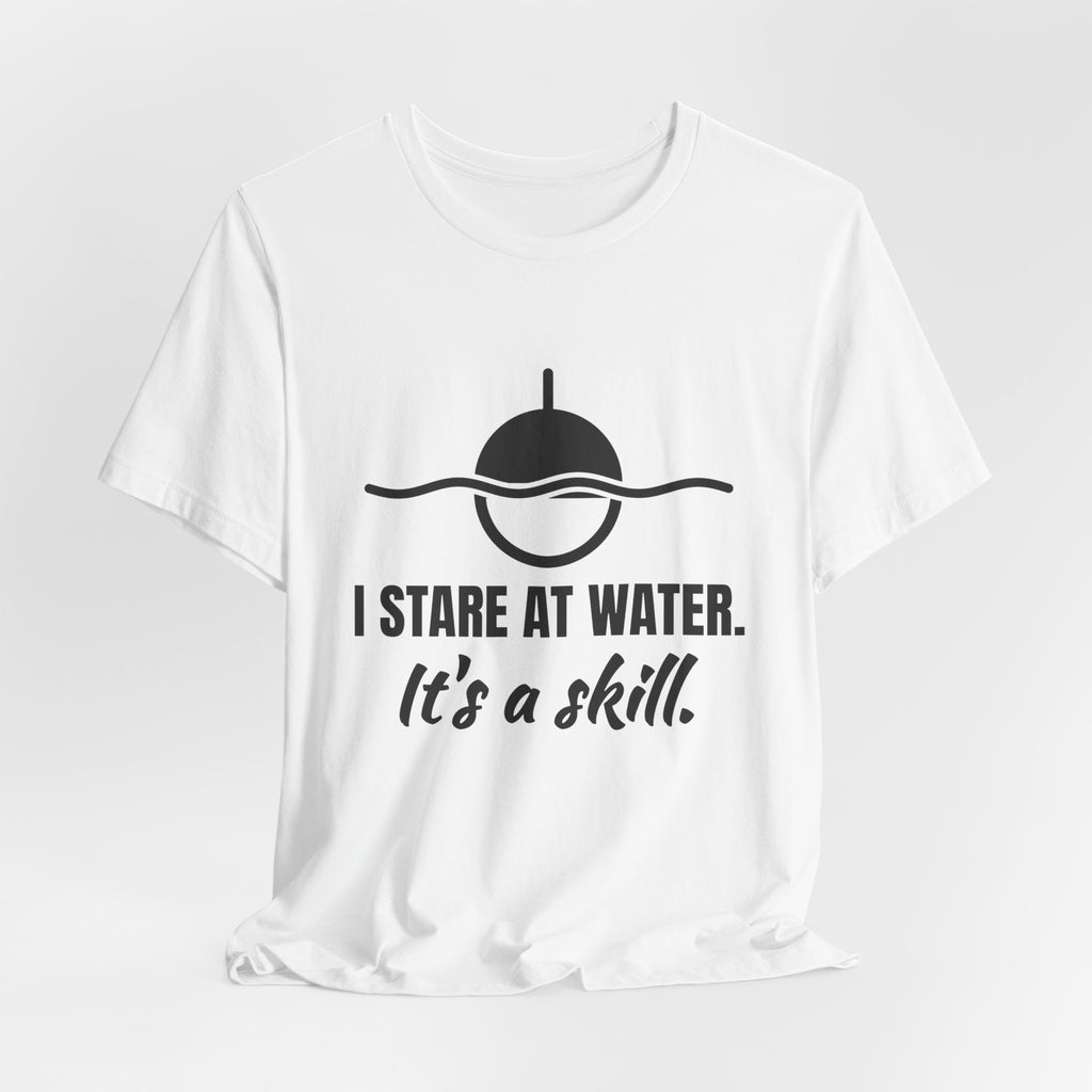 I Stare at Water. It's a Skill Tee (Light)