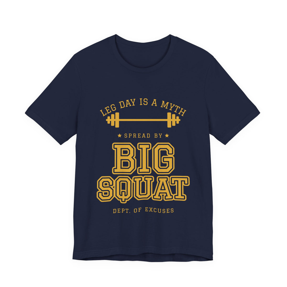 Leg Day Is a Myth Spread by Big Squat Tee (Gold Ink)