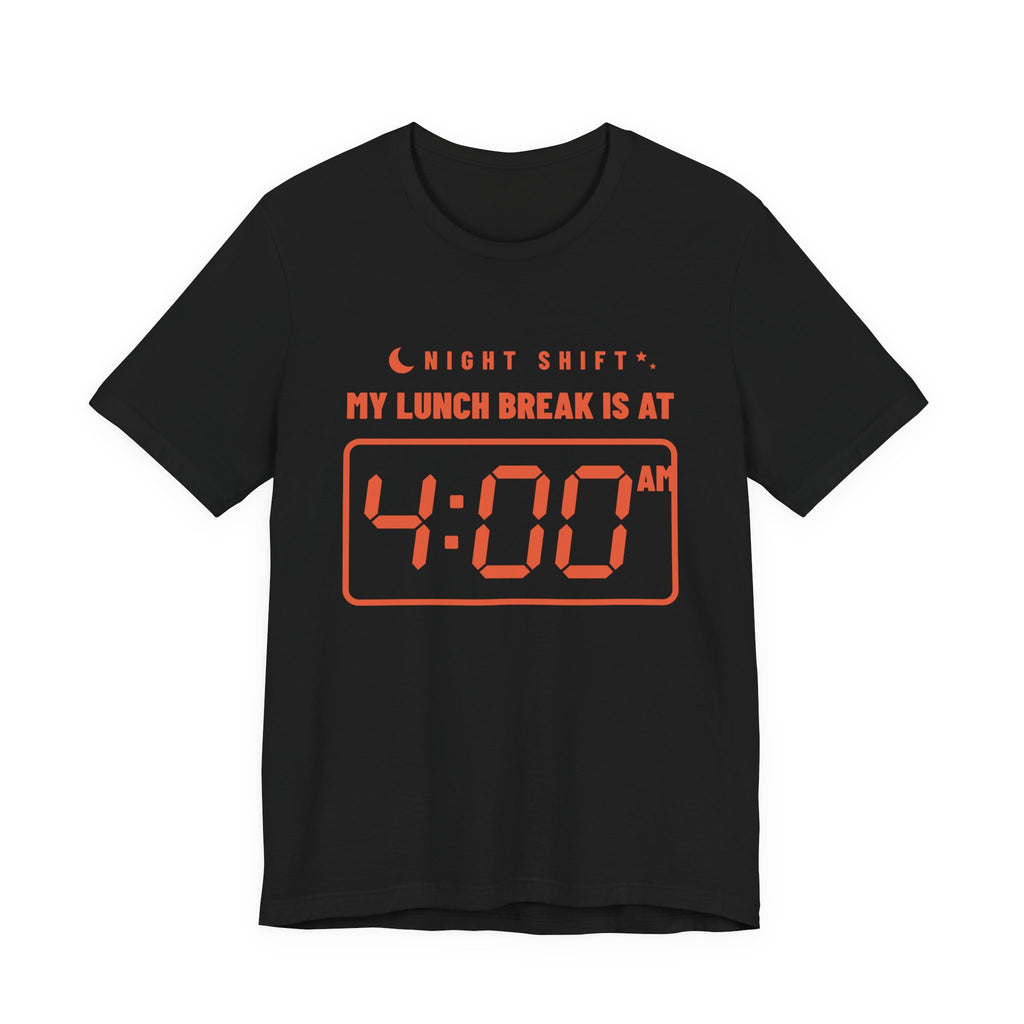 My Lunch Break Is at 4 AM Tee (Orange Ink)
