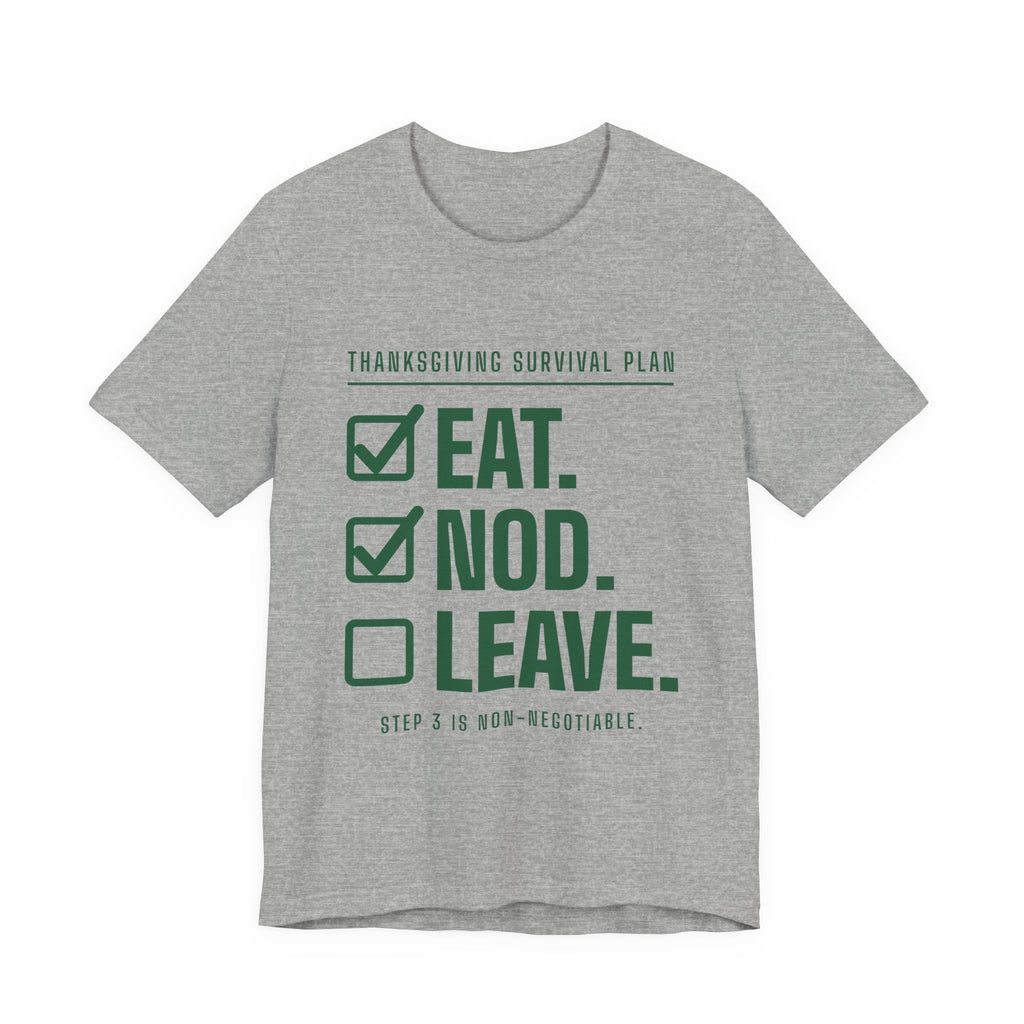 Eat. Nod. Leave. Tee (Forest Green Ink)