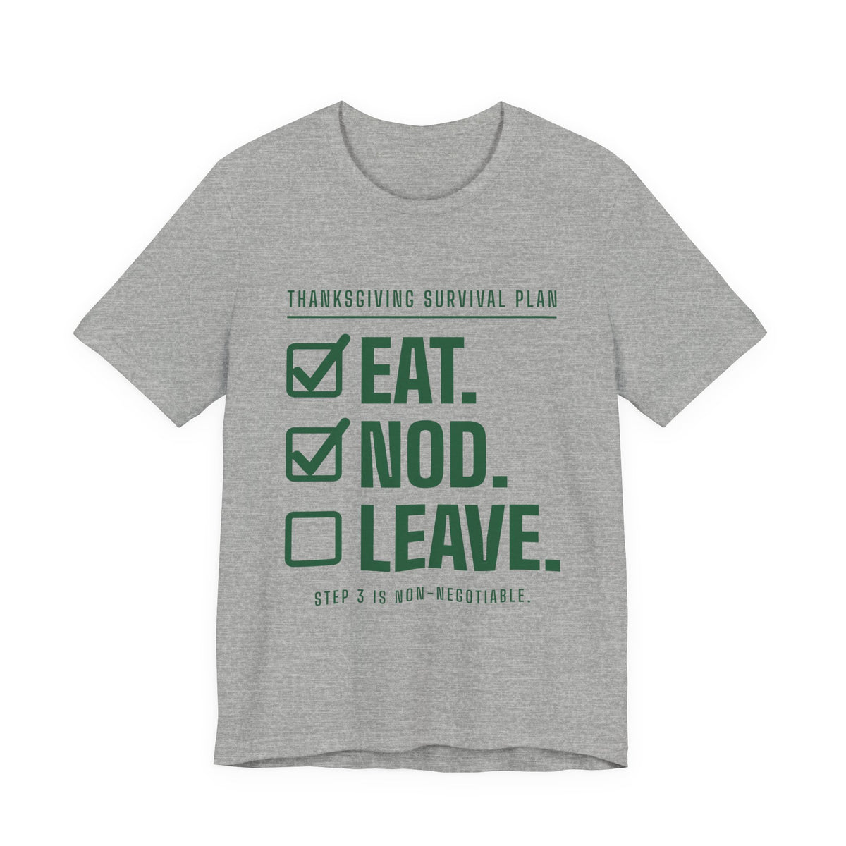 Eat. Nod. Leave. Tee (Forest Green Ink)