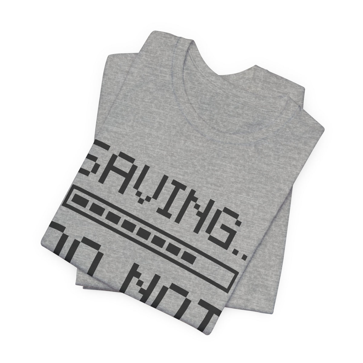 Saving... Do Not Unplug Tee (Light)