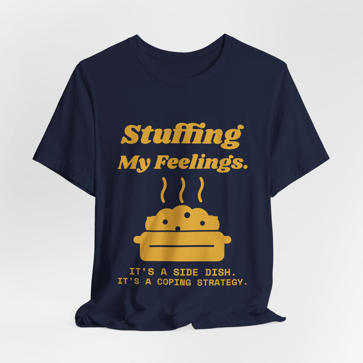 Stuffing My Feelings Tee (Gold)