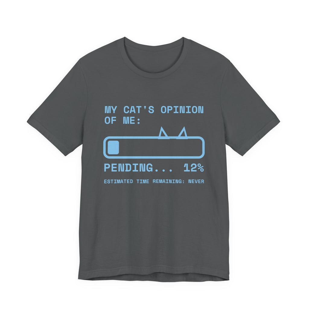 My Cat's Opinion of Me: Pending Tee (Sky Blue Ink)