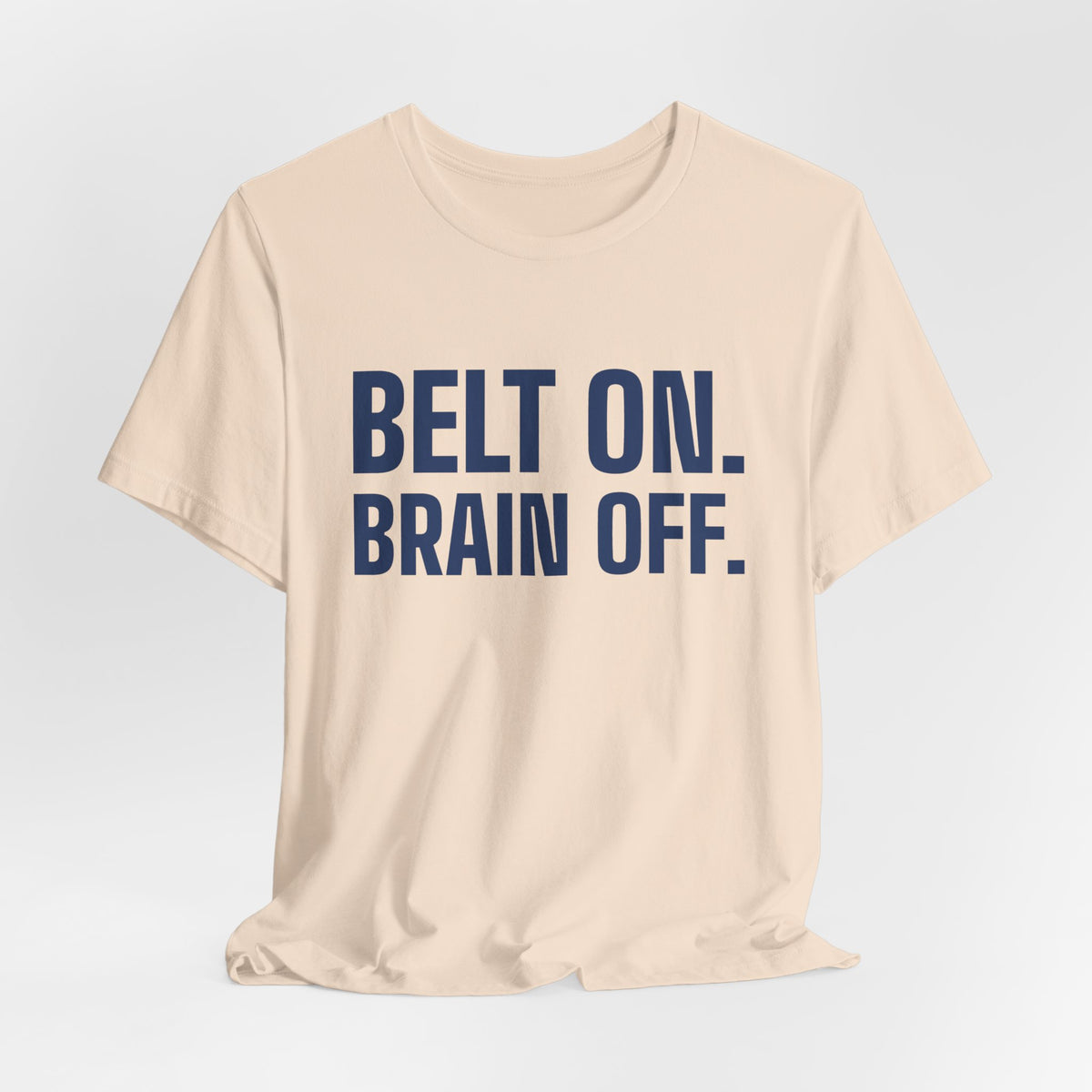 Belt On. Brain Off Tee (Navy Blue Ink)