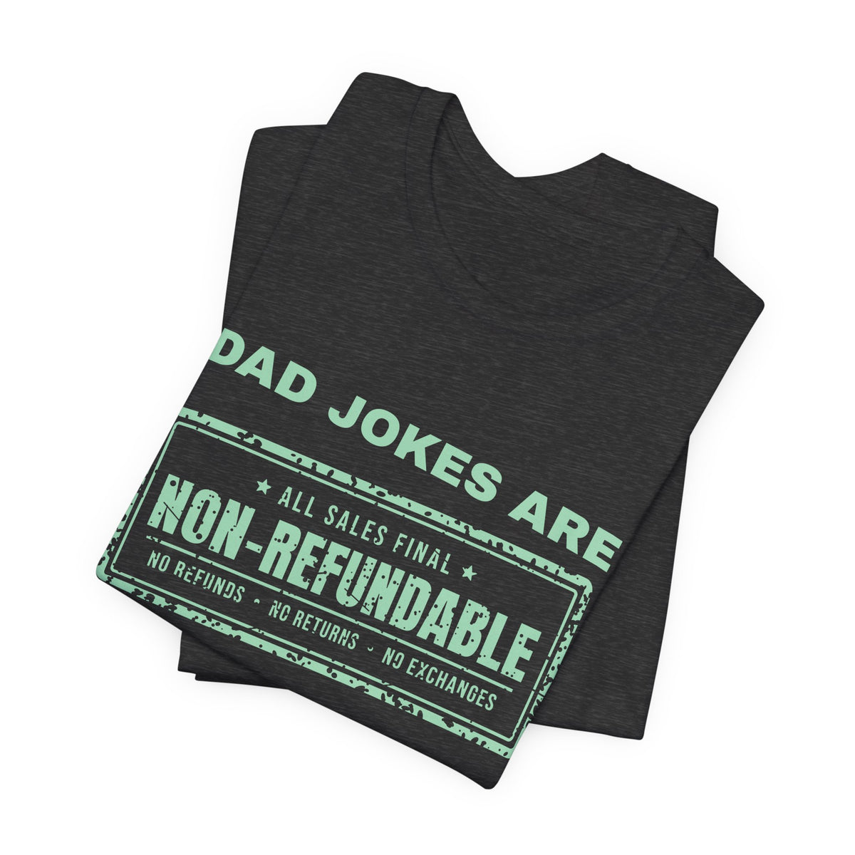Dad Jokes Are Non-Refundable Tee (Mint Green Ink)