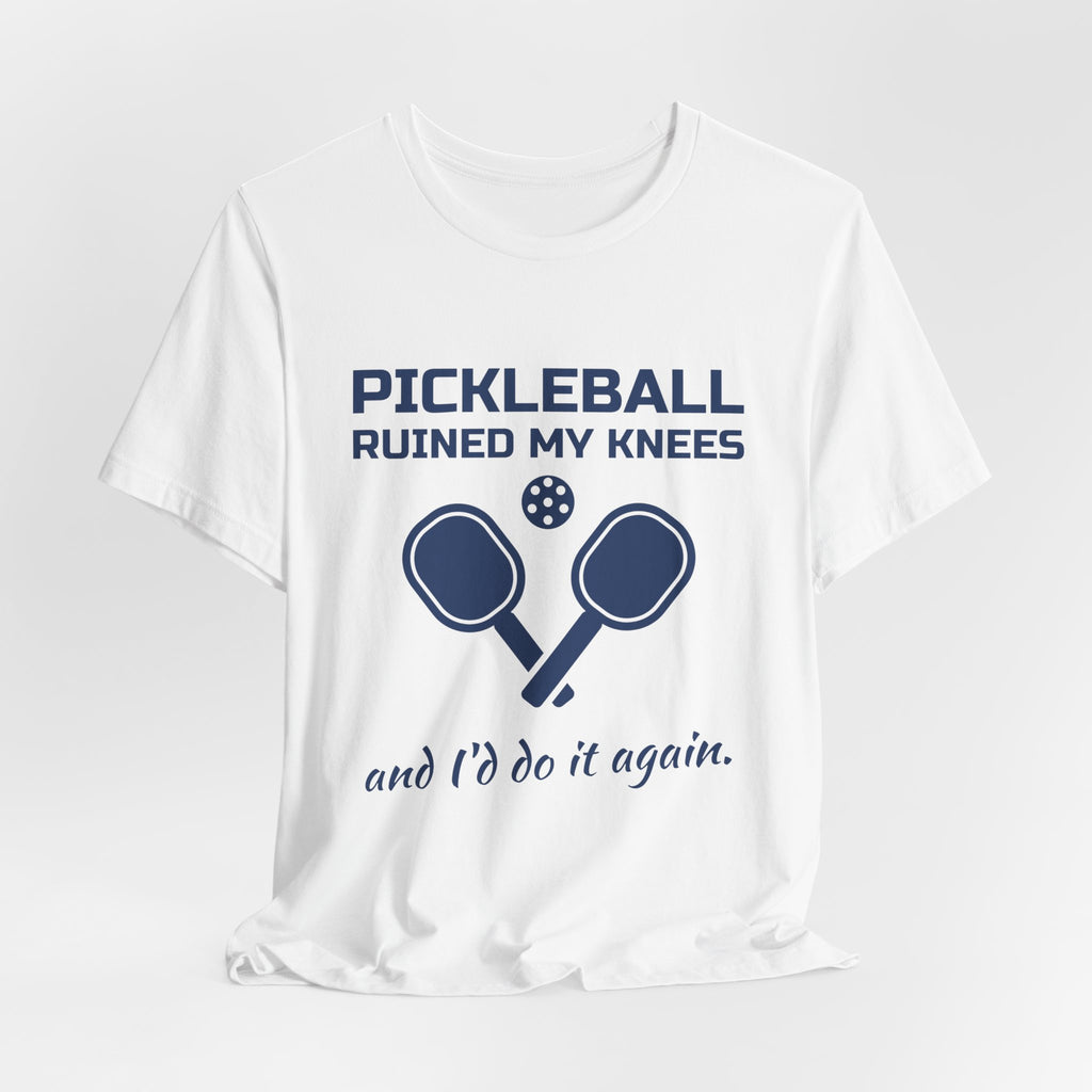 Pickleball Ruined My Knees and I'd Do It Again Tee (Navy Blue Ink)