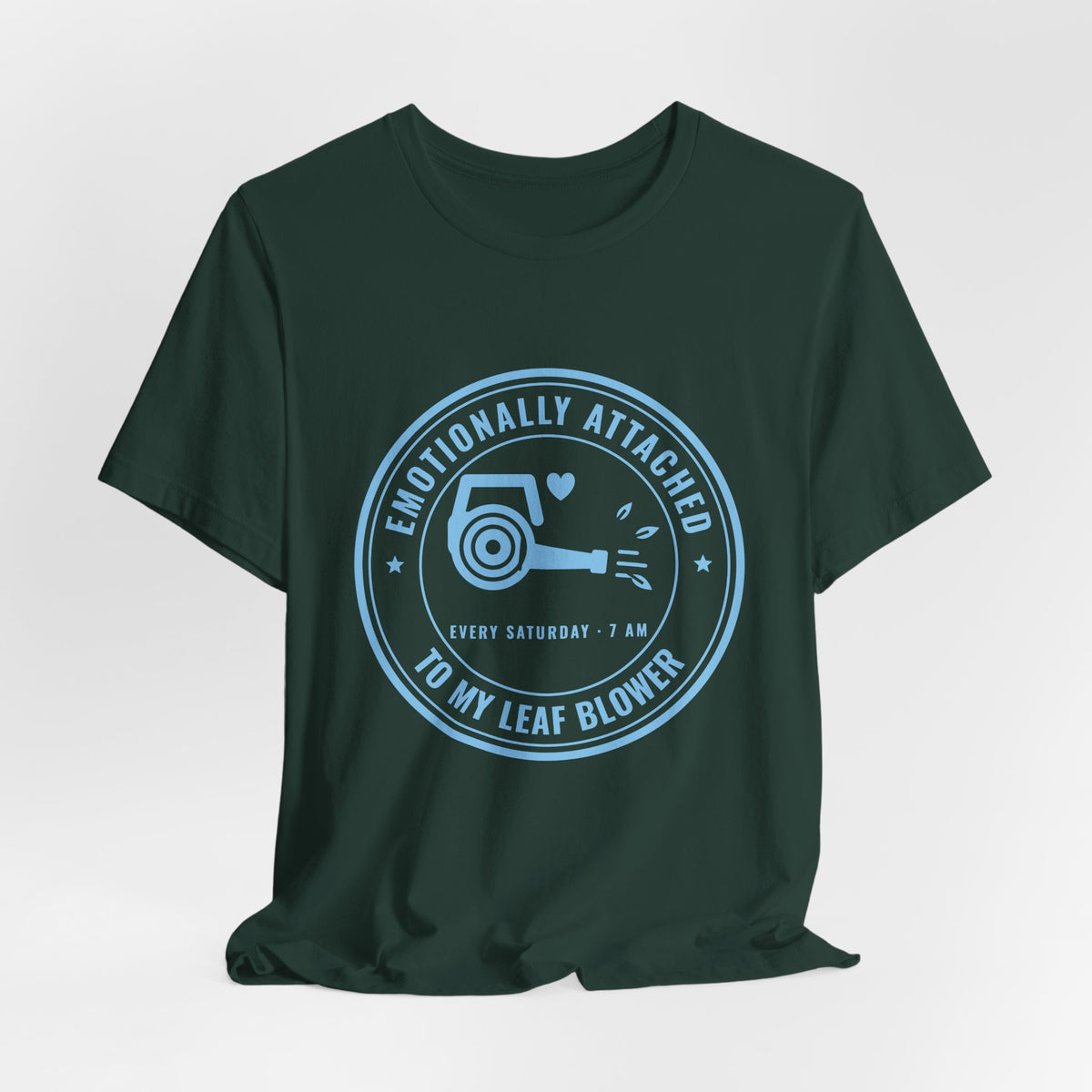 Emotionally Attached to My Leaf Blower Tee (Sky Blue Ink)