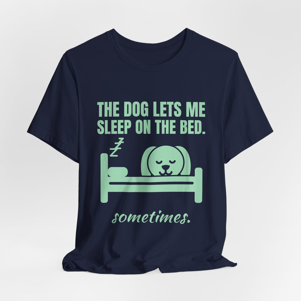 The Dog Lets Me Sleep on the Bed. Sometimes Tee (Mint Green Ink)