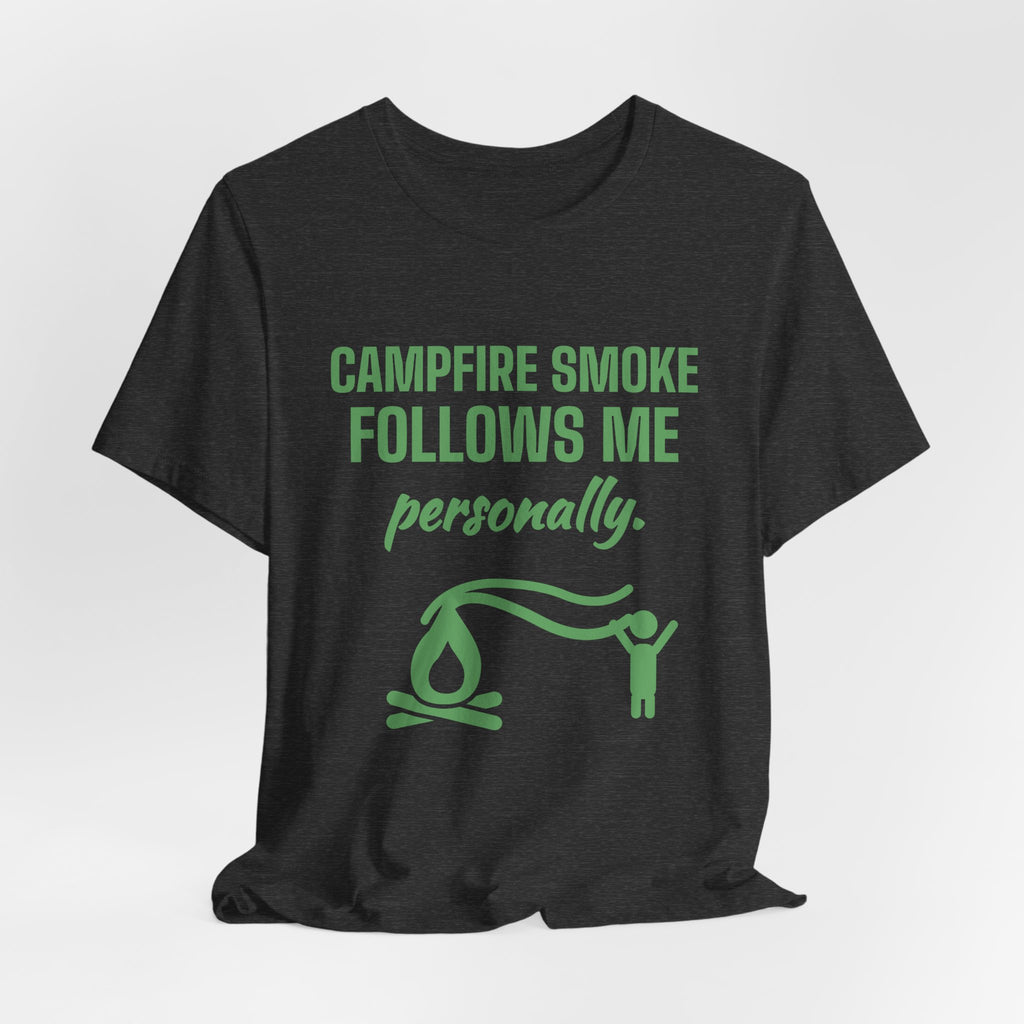 Campfire Smoke Follows Me Personally Tee (Pine)