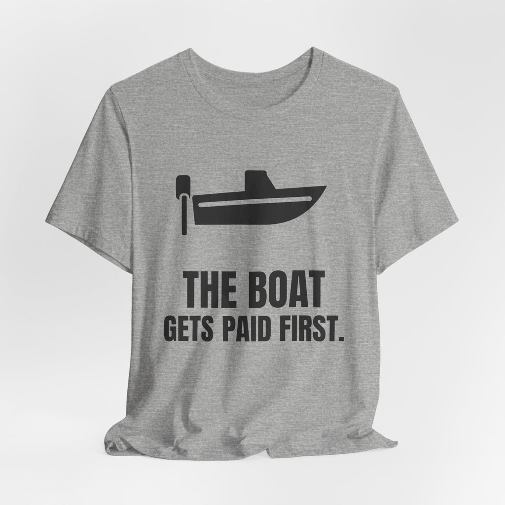 The Boat Gets Paid First Tee (Light)