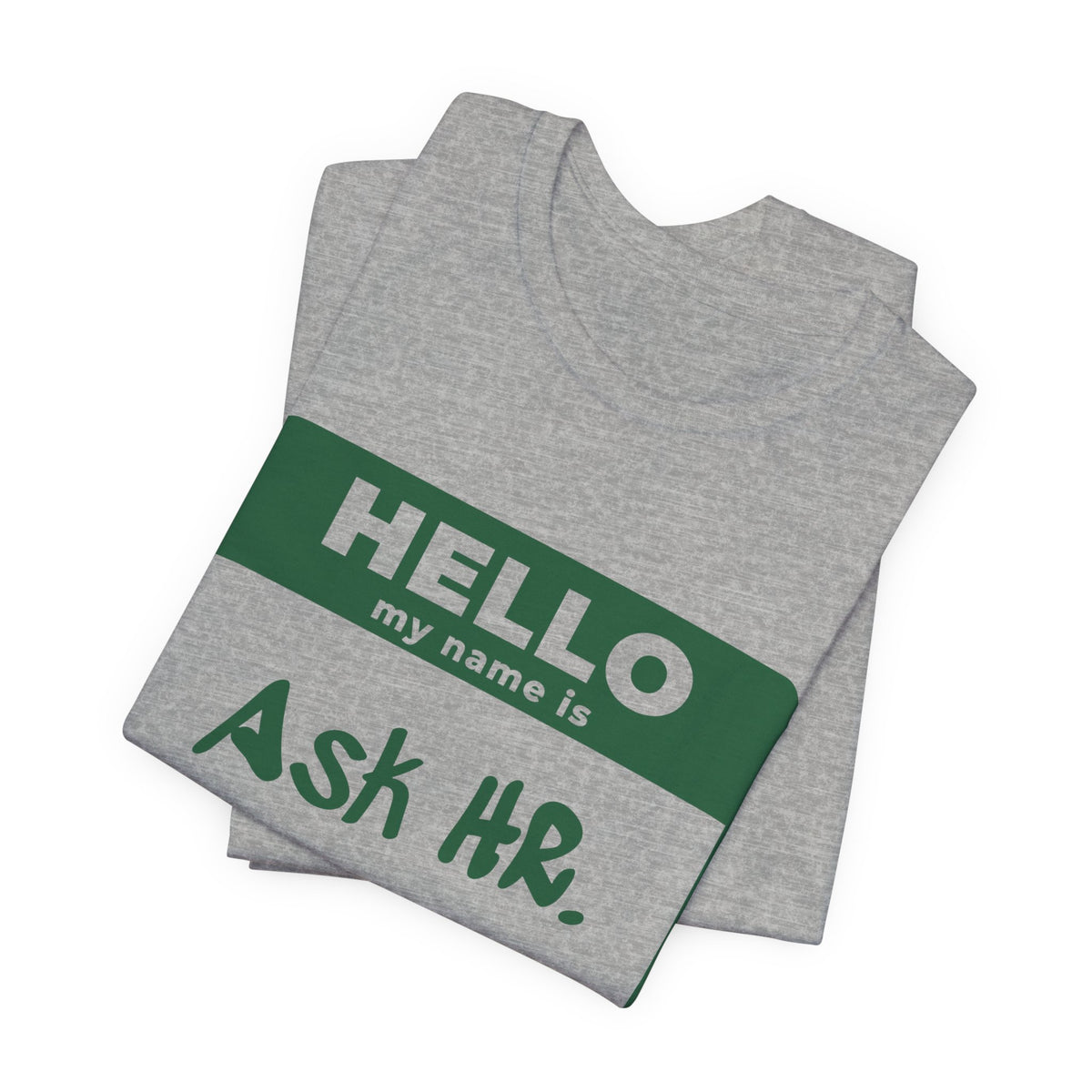 HR Knows Me by Name Tee (Forest Green Ink)