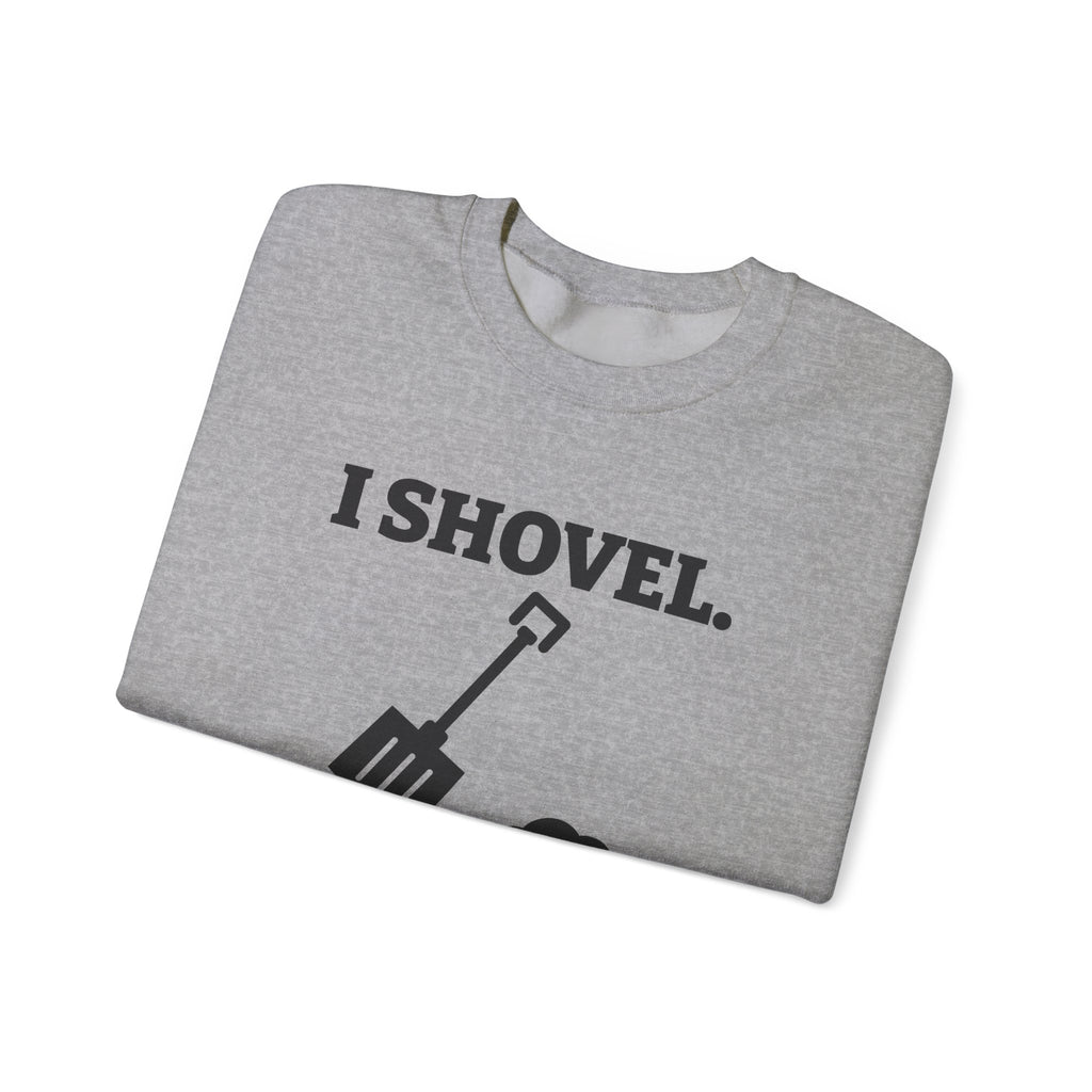 I Shovel Therefore I'm Sore Crewneck Sweatshirt (Light)