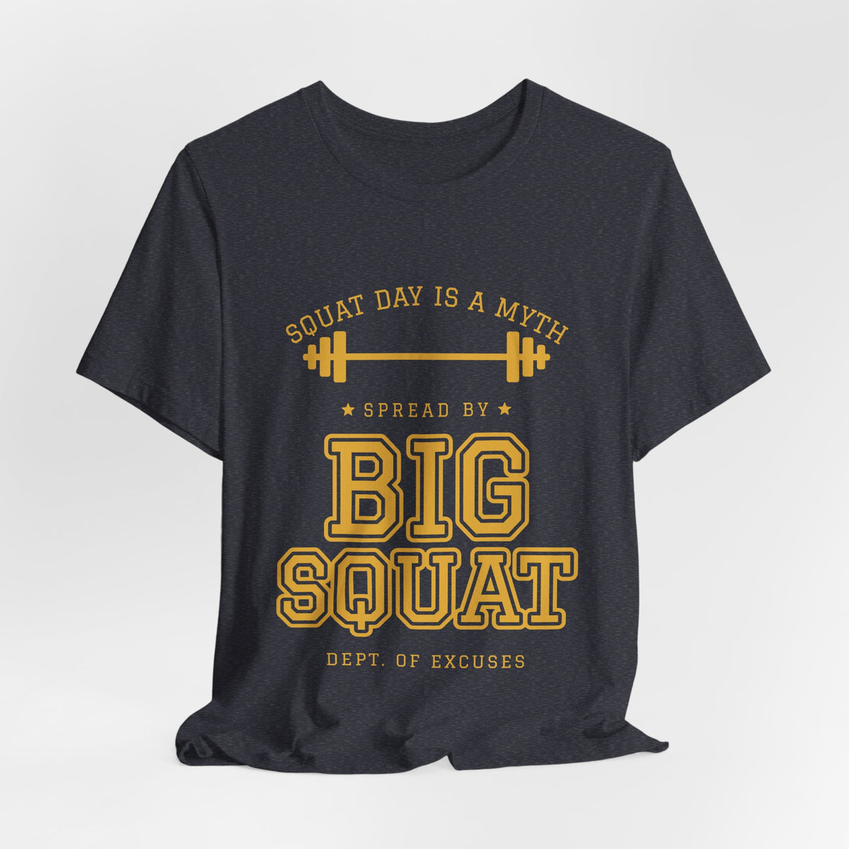Squat Day Is a Myth Spread by Big Squat Tee (Gold Ink)