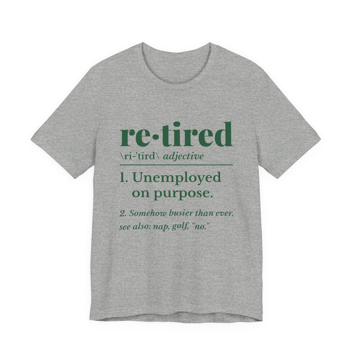 Retired: Unemployed on Purpose Tee (Forest Green Ink)