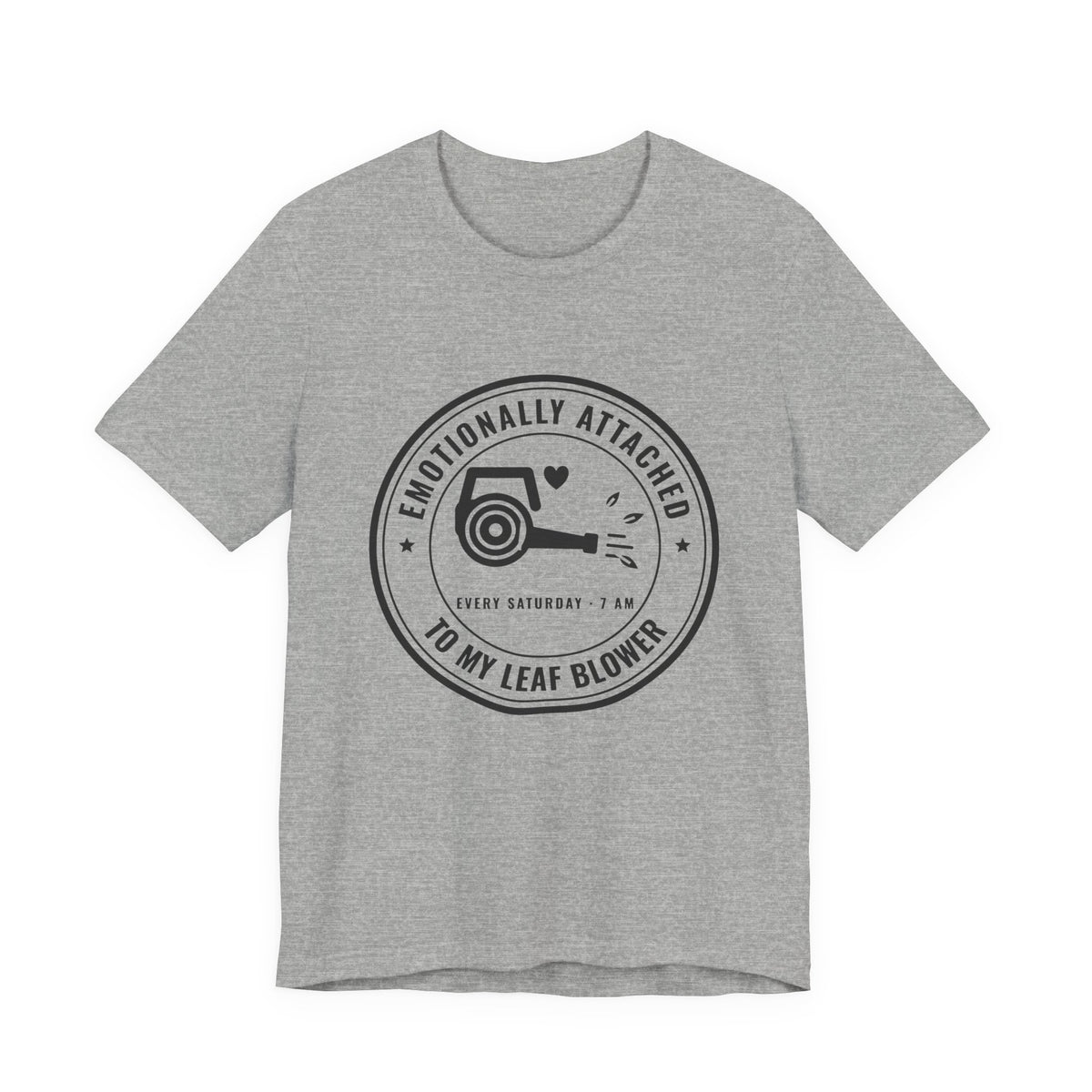 Emotionally Attached to My Leaf Blower Tee (Light)