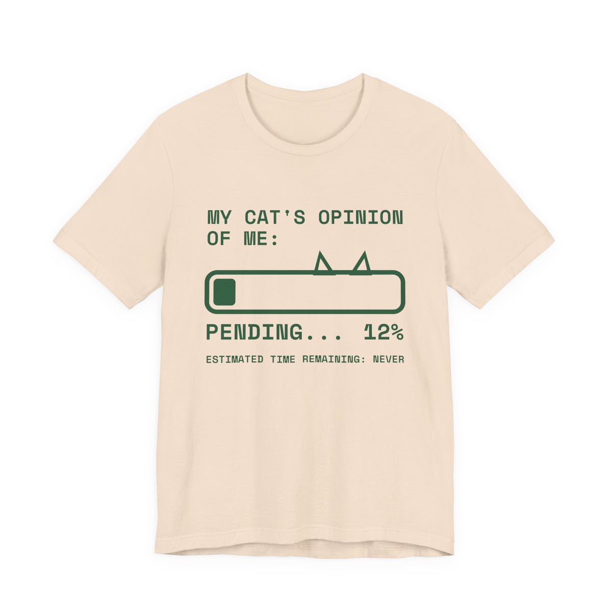 My Cat's Opinion of Me: Pending Tee (Forest Green Ink)