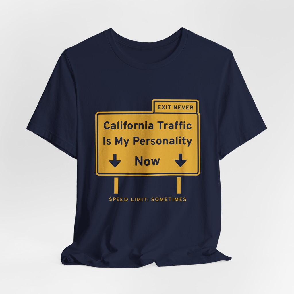 California Traffic Is My Personality Now Tee (Gold Ink)