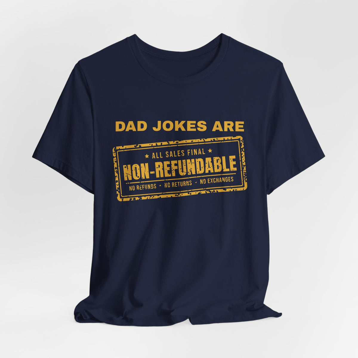 Dad Jokes Are Non-Refundable Tee (Gold Ink)