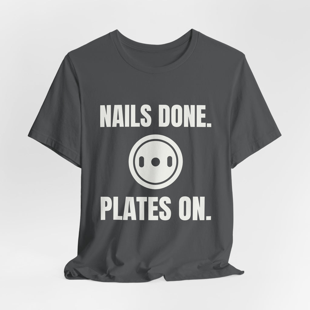 Nails Done. Plates On Tee (Dark)