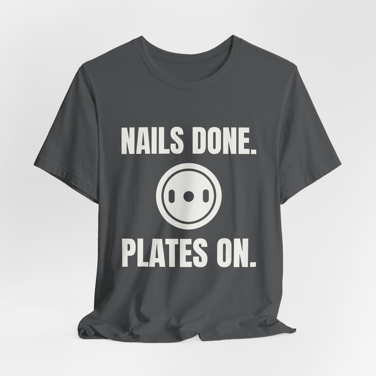 Nails Done. Plates On Tee (Dark)
