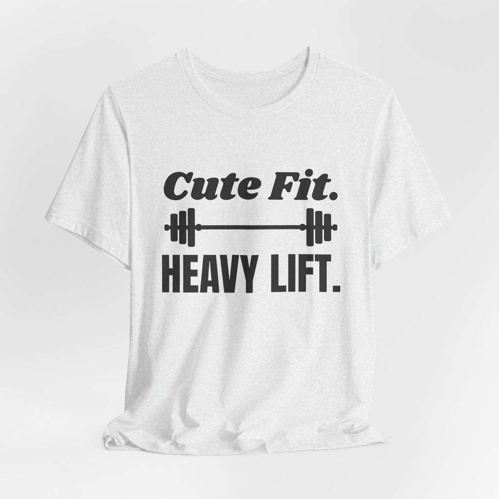 Cute Fit. Heavy Lift Tee (Light)