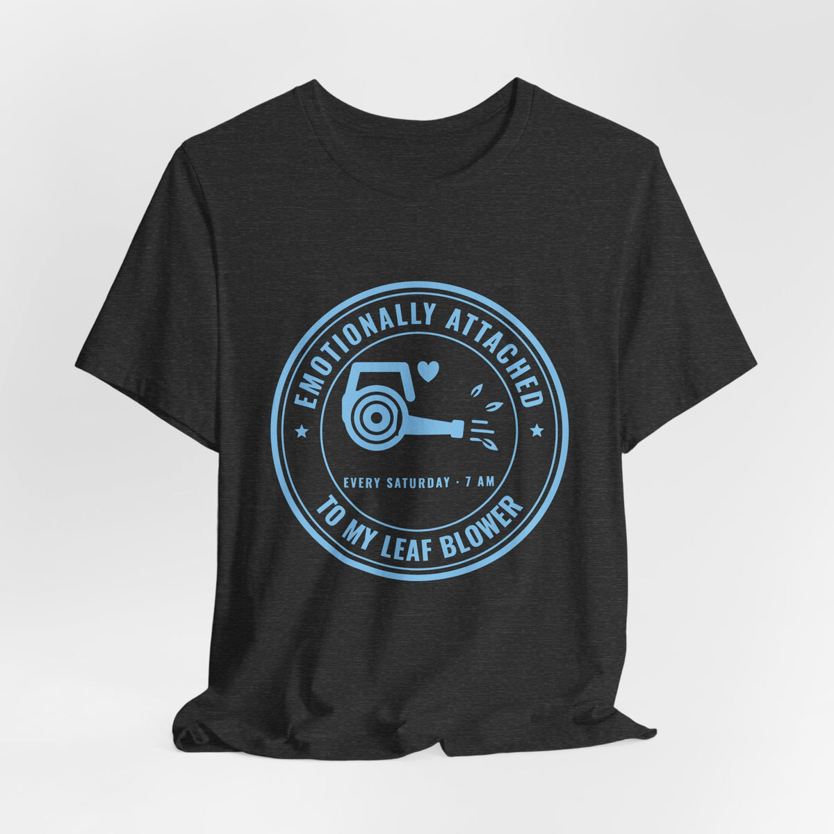 Emotionally Attached to My Leaf Blower Tee (Sky Blue Ink)