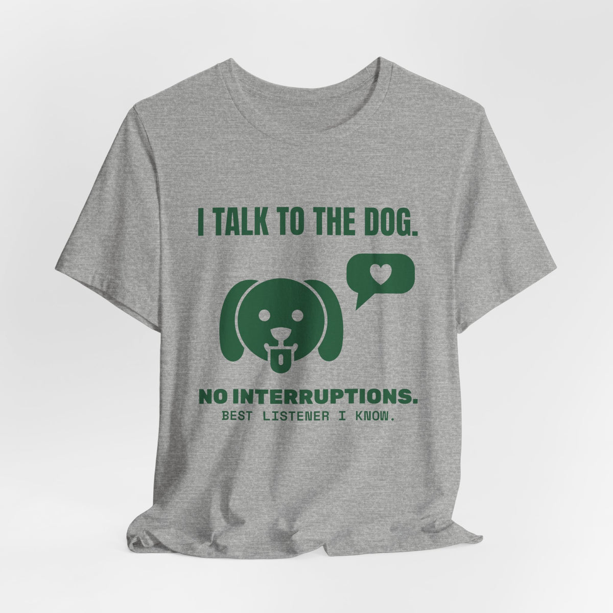 I Talk to the Dog Tee (Forest Green Ink)