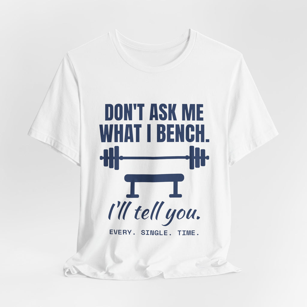 Don't Ask Me What I Bench Tee (Navy Blue Ink)