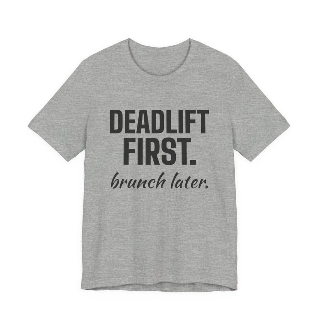 Deadlift First. Brunch Later Tee (Light)