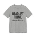 Deadlift First. Brunch Later Tee (Light)