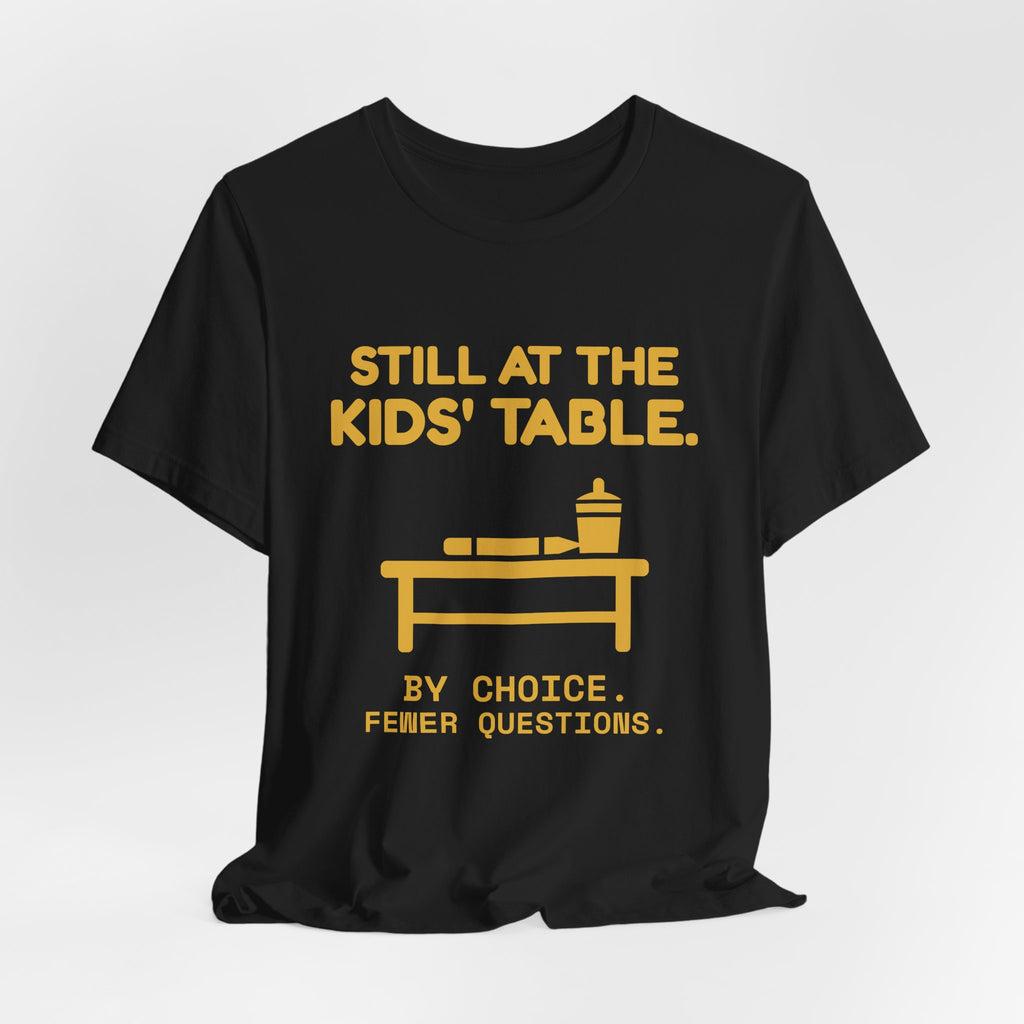Still at the Kids' Table Tee (Gold)