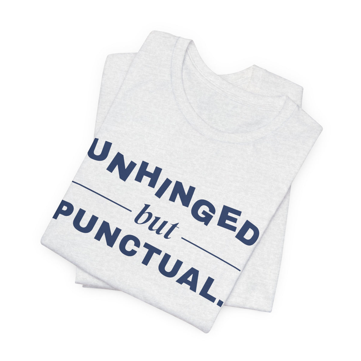 Unhinged but Punctual Tee (Navy Blue Ink)
