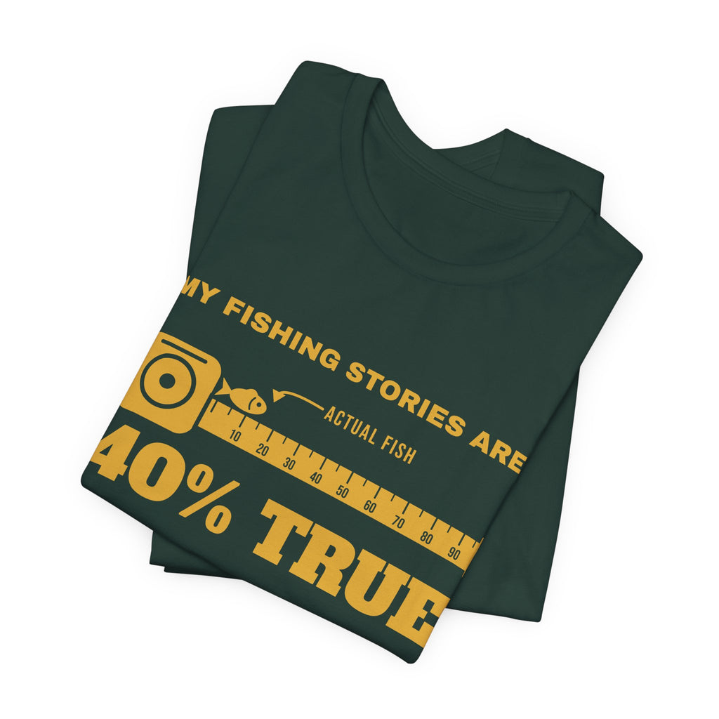 My Fishing Stories Are 40% True Tee (Gold Ink)