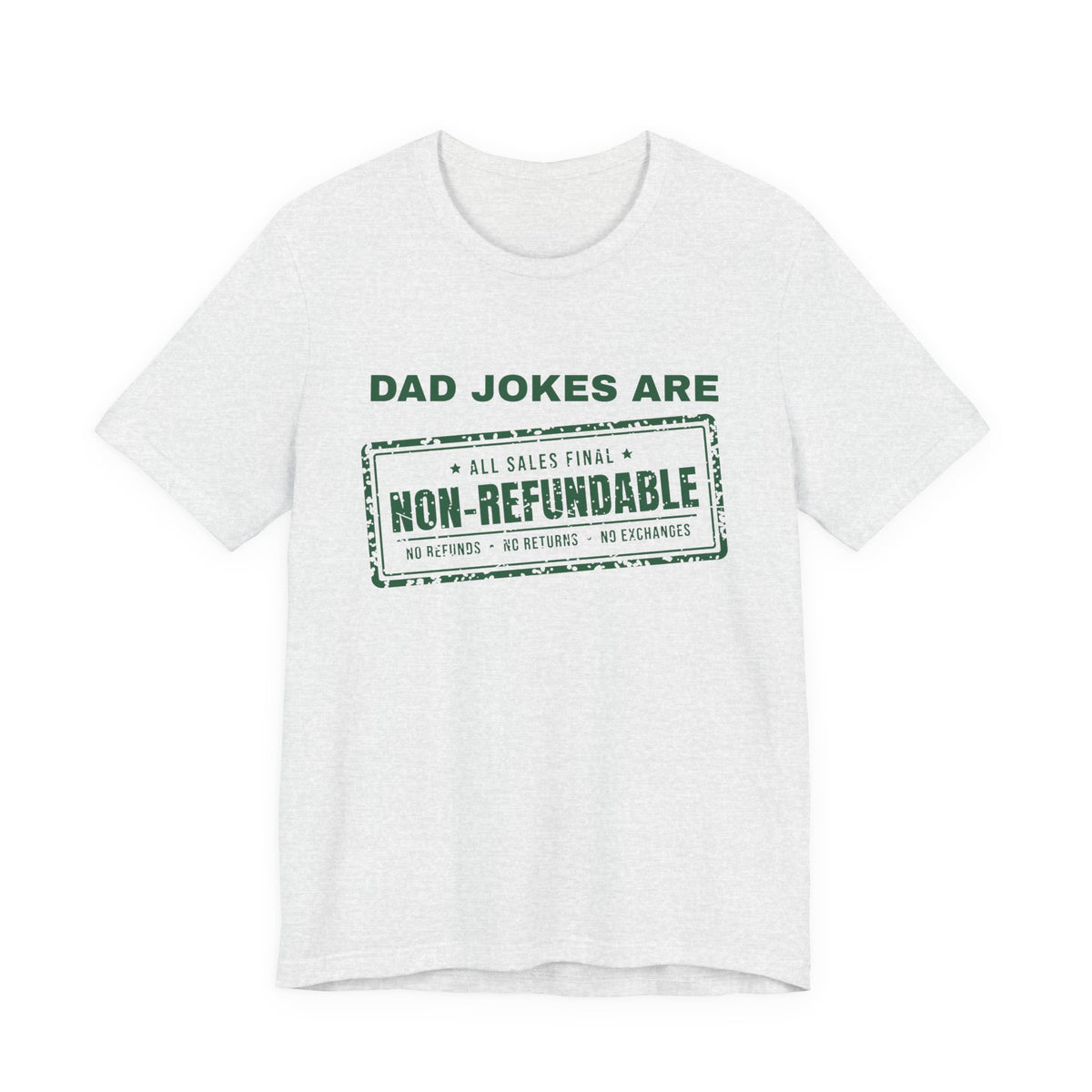 Dad Jokes Are Non-Refundable Tee (Forest Green Ink)