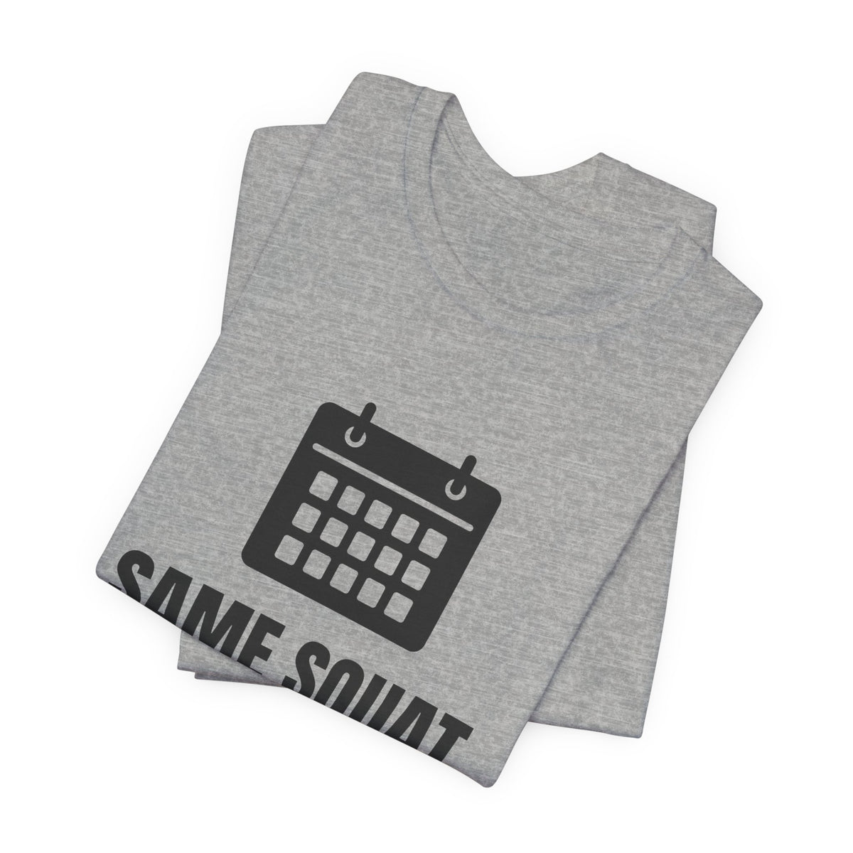 Same Squat. Different Calendar Tee (Light)